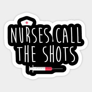 Nurses Call The Shots Sticker